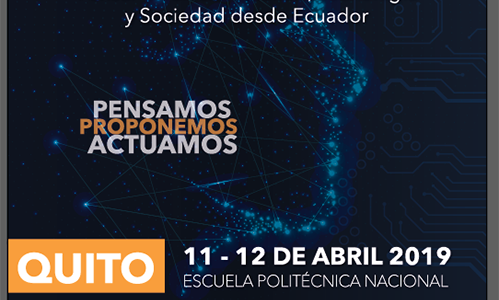 PRIMER ENCUENTRO CTS ECUADOR. «PENSAR LA RELACIÓN CIENCIA, TECNOLOGÍA Y SOCIEDAD DESDE ECUADOR»